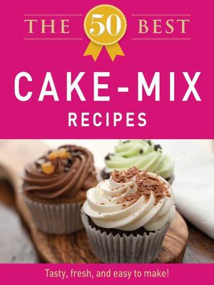 cover image of The 50 Best Cake Mix Recipes